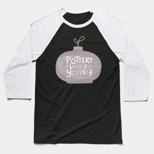 Pottery is unique Baseball T-Shirt